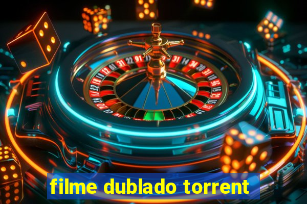 filme dublado torrent